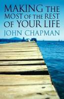 MAKING THE MOST OF THE REST OF YOUR LIFE LP SC - John Chapman - Special Order