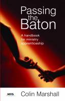 Passing the Baton: A handbook for ministry apprenticeship - Colin Marshall - Paperback