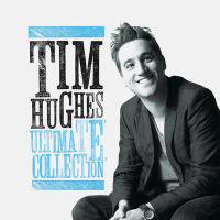 Praise and Worship Songs - Tim Hughes Ultimate Collection - Tim Hughes