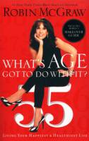 What's Age Got To Do With It?: Living Your Happiest and Healthiest Life - Robin Mcgraw - Paperback - Limited Stock - Out of Print